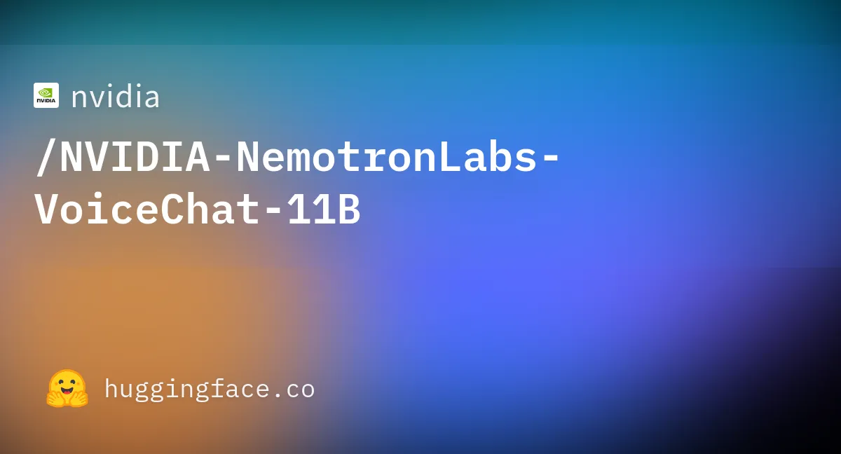 Hugging Faceで公開されているNVIDIA Nemotron VoiceChat 11Bの公式モデルページ