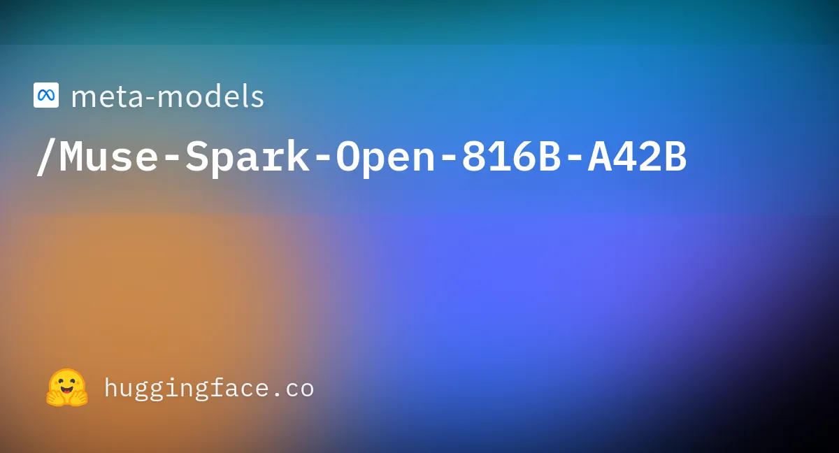 Hugging Faceで公開されているMuse Spark Openのモデルページ（Muse-Spark-Open-816B-A42B）