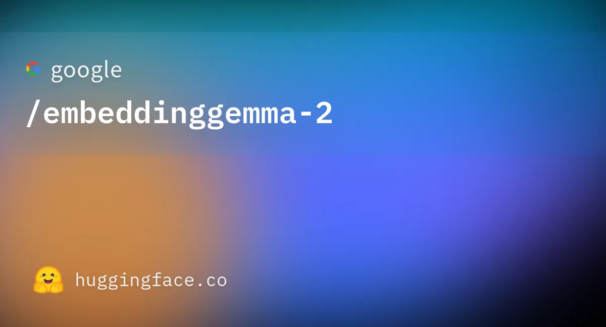 Hugging Faceで公開されているEmbeddingGemma 2のモデルページ