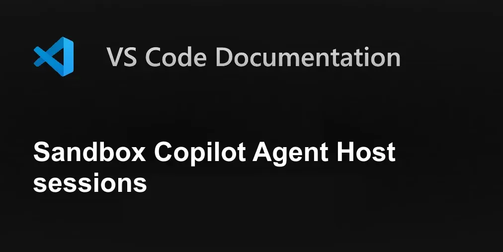 VS Code公式ドキュメント「Sandbox Copilot Agent Host sessions」の画像
