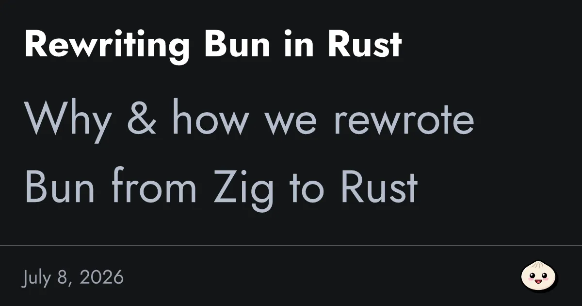Bun公式ブログ「Rewriting Bun in Rust」(2026年7月8日公開)