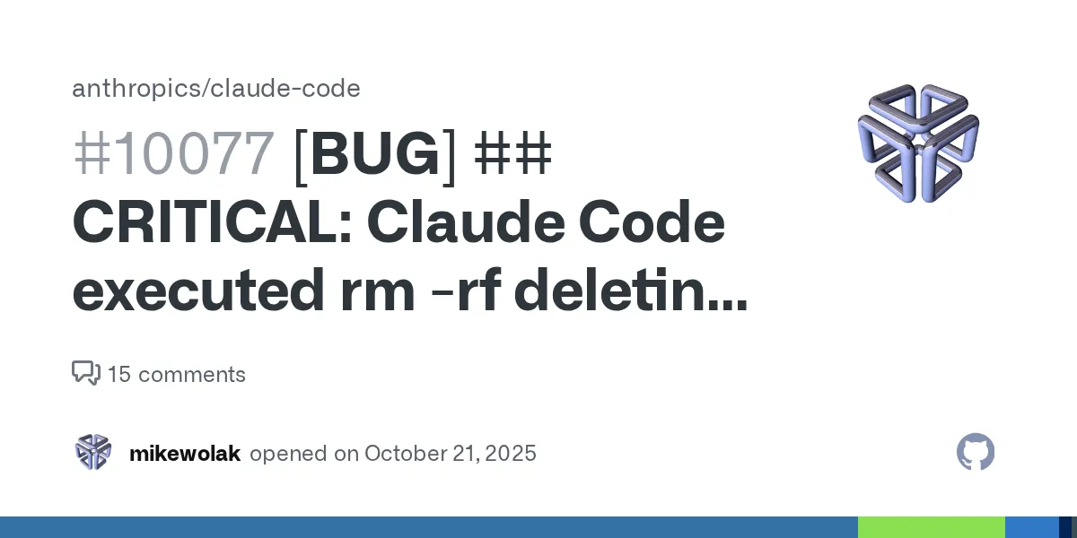Claude Codeがrm -rfを実行しホームディレクトリを削除したと報告するGitHub Issue #10077