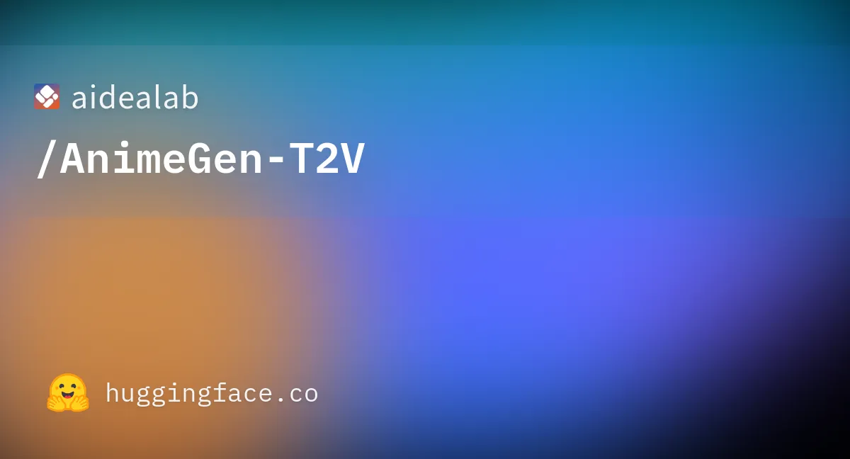 Hugging Faceで公開されているAnimeGen-T2Vモデルカード
