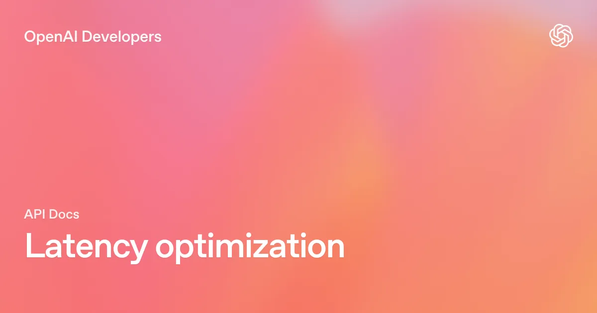 OpenAI APIのレイテンシ最適化ガイドを示す公式イメージ