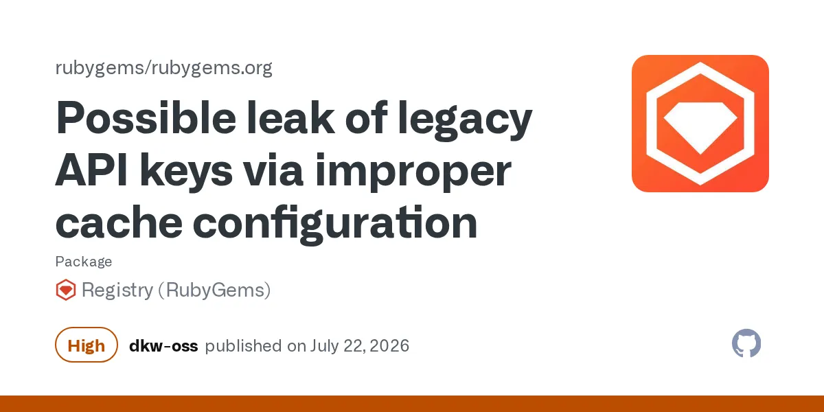 RubyGems.orgのGitHubセキュリティアドバイザリ「Possible leak of legacy API keys via improper cache configuration」の画面