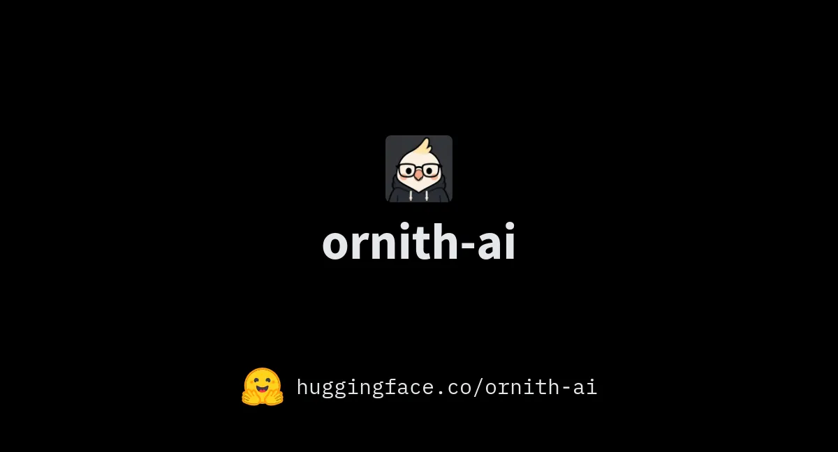 Ornith-1.5の開発元ornith-aiのHugging Face公式Organizationページ