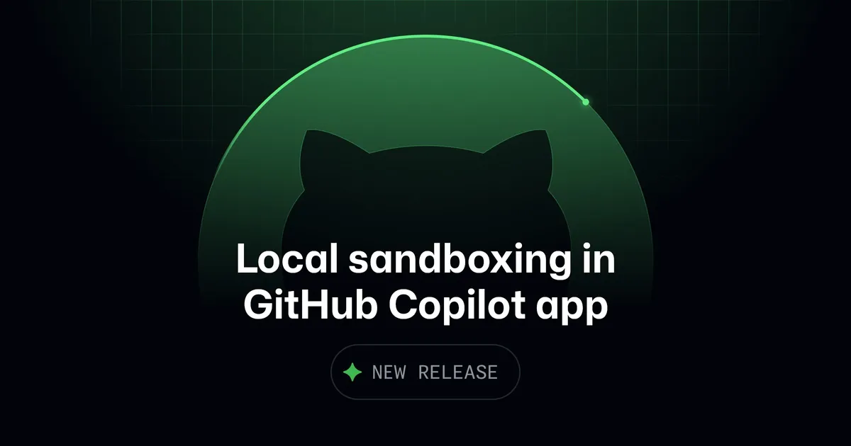 GitHub Copilotアプリのローカルサンドボックス提供を告知するGitHub公式の画像