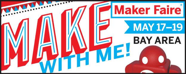 Maker Faire Bay Area is coming!