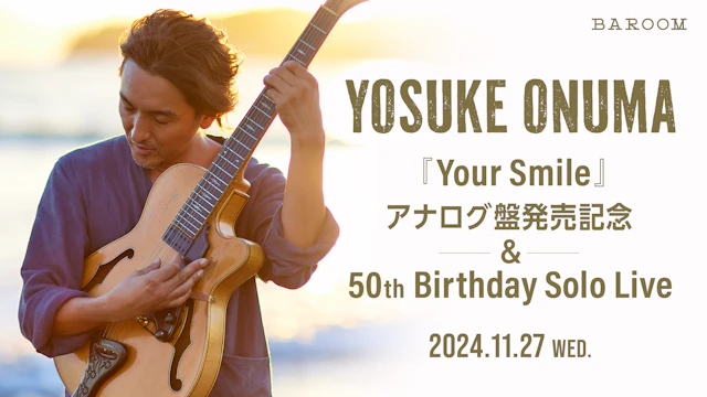 小沼ようすけ『Your Smile』アナログ盤発売記念 & 50th Birthday Solo Live