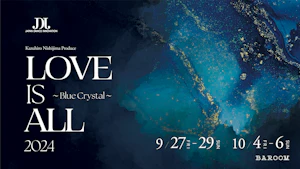 LOVE IS ALL 2024 － Blue Crystal －