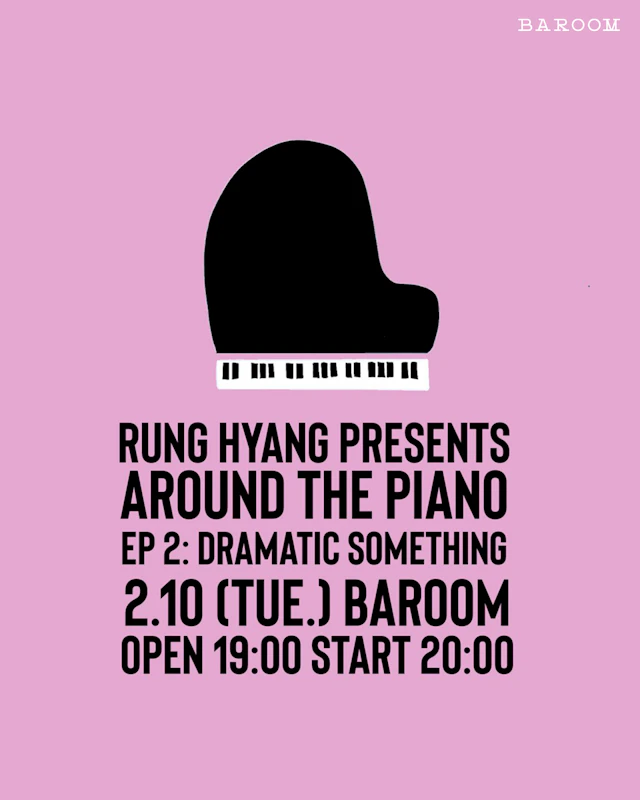 RUNG HYANG PRESENTS「AROUND THE PIANO」Episode 2: DRAMATIC SOMETHING