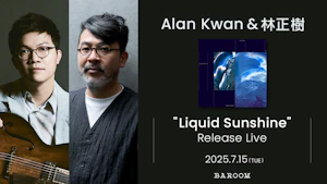 Alan Kwan & 林正樹 "Liquid Sunshine" Release Live