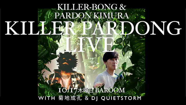 KILLER-BONG &amp; PARDON KIMURA［KILLER PARDONG LIVE]