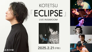 KOTETSU『ECLIPSE』LIVE IN BAROOM