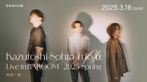 Kazutoshi Sohta Trio α Live in BAROOM 2025 Spring