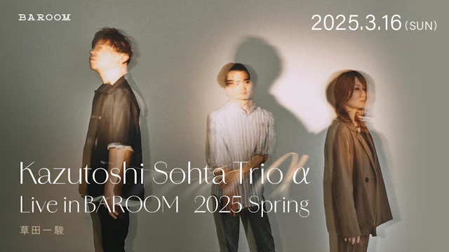 Kazutoshi Sohta Trio α Live in BAROOM 2025 Spring