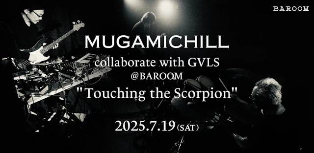 MUGAMICHILL collaborate with GVLS @ BAROOM "Touching the Scorpion"