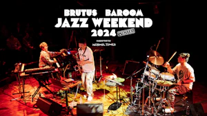 BRUTUS×BAROOM JAZZ WEEKEND 2024 supported by NORMEL TIMES