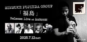 SINSUKE FUJIEDA GROUP 「福島」 Release Live at BAROOM