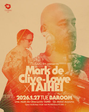 TSUBAKI fm presents. Mark de Clive-Lowe × TAIHEI