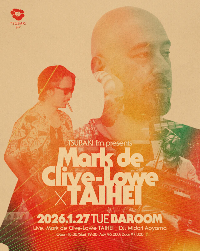 TSUBAKI fm presents. Mark de Clive-Lowe × TAIHEI