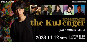 JAZZ at BAROOM　ー Ryo Miyachi "the KuJenger" feat. 馬場智章 ー