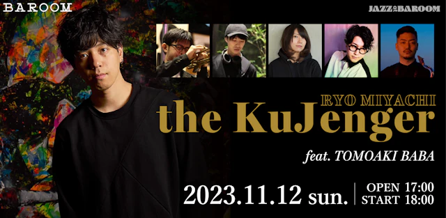 JAZZ at BAROOM ー Ryo Miyachi "the KuJenger" feat. 馬場智章 ー