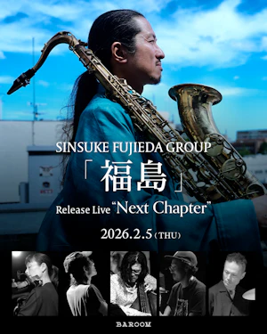 SINSUKE FUJIEDA GROUP「福島」Release Live “Next Chapter”