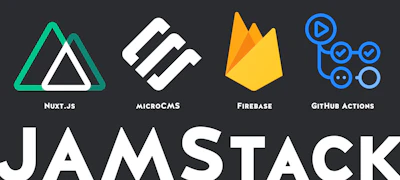 Nuxt.js + microCMS + Firebase + GitHub Actions で JAMstack なブログに移行した